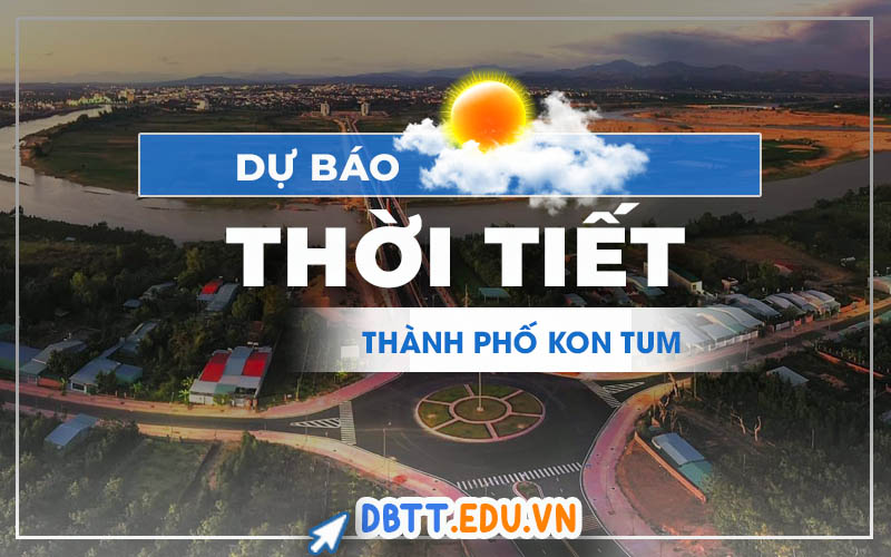 thoi-tiet-thanh-pho-kon-tum
