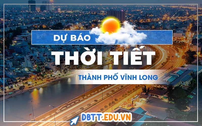 thoi-tiet-thanh-pho-vinh-long